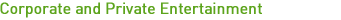 Corporate and Private Entertainment